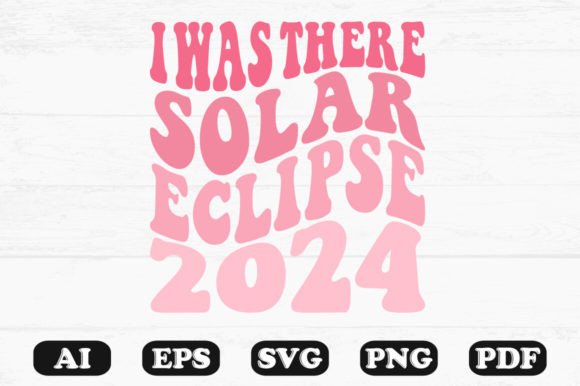I Was There Solar Eclipse 2024 Retro Graphics