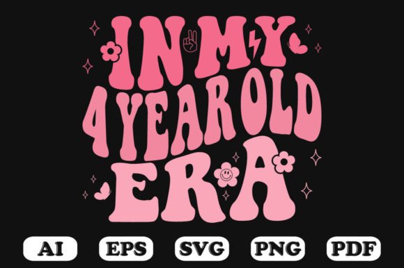 In My 4 Year Old Era Wavy SVG Graphics for Crafts