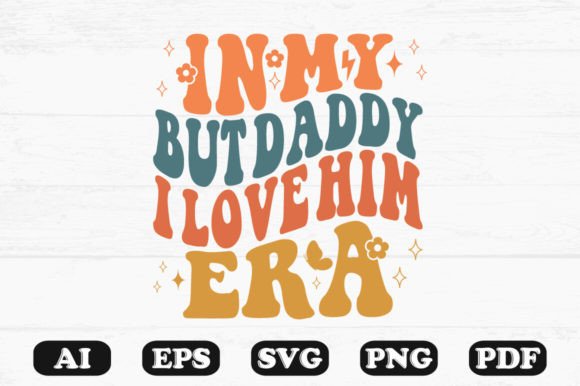 In My But Daddy I Love Him Era Retro Wav Graphics