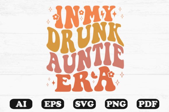 In My Drunk Auntie Era Retro Wavy SVG Graphics