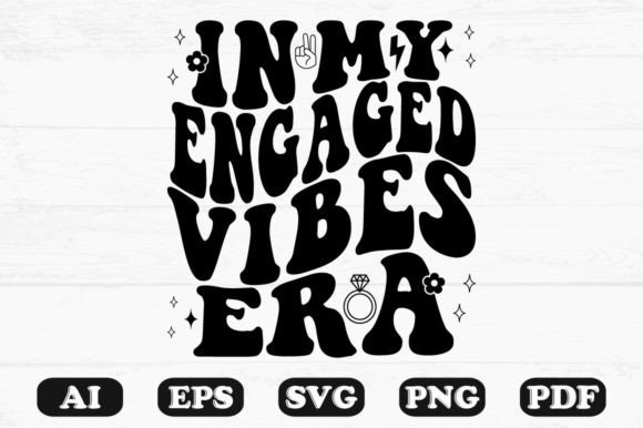 In My Engaged Vibes Era Retro Wavy SVG Graphics