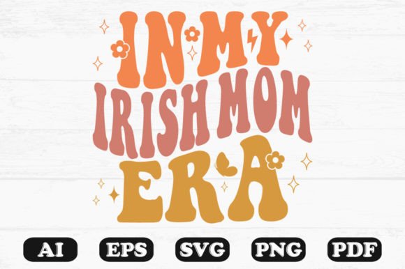 In My Irish Mom Era Retro Wavy SVG — Graphics & Crafts