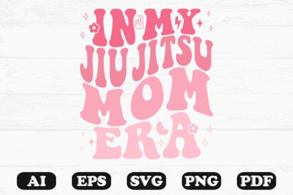 In My Jiu Jitsu Mom Era Retro Wavy SVG Graphics