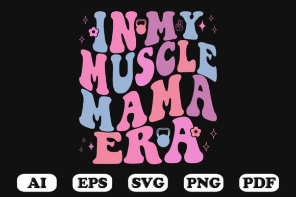 In My Muscle Mama Era Retro Wavy SVG Graphics