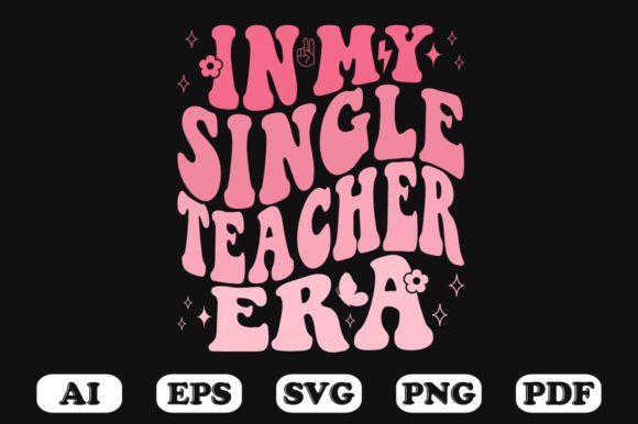 In My Single Teacher Era Retro Wavy SVG: Graphics for Crafts