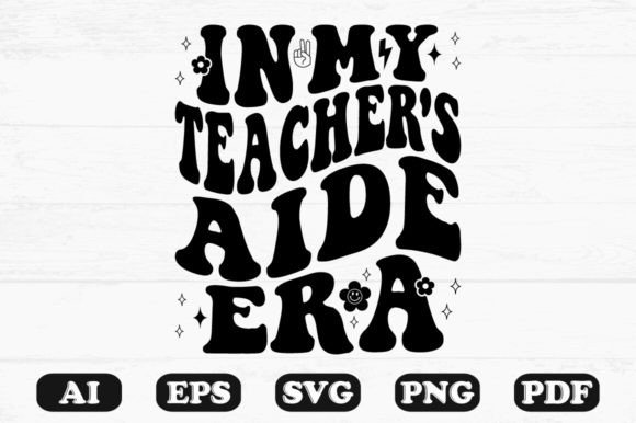 In My Teacher's Aide Era Retro Wavy SVG: Graphics for Crafts
