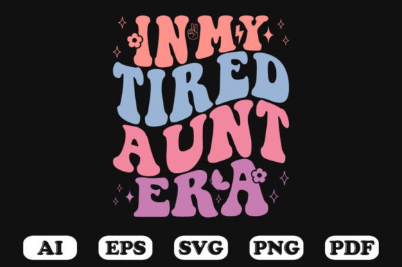 In My Tired Aunt Era Retro Wavy SVG: Graphics for Crafts & Content