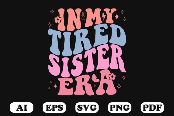 In My Tired Sister Era Retro Wavy SVG: Graphics for Crafts & Beyond