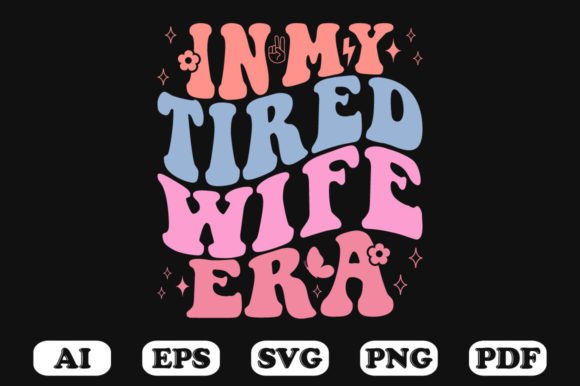 In My Tired Wife Era Retro Wavy SVG: Graphics for Crafts & Beyond