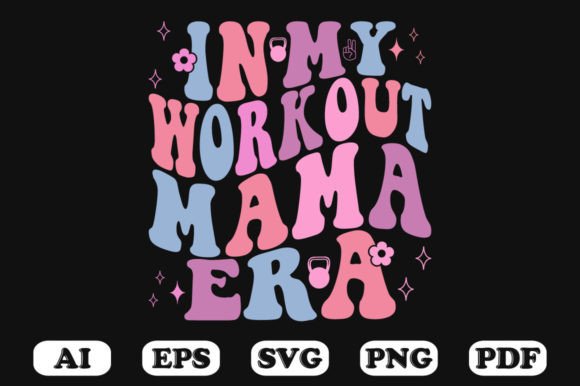 In My Workout Mama Era Retro Wavy SVG Graphics